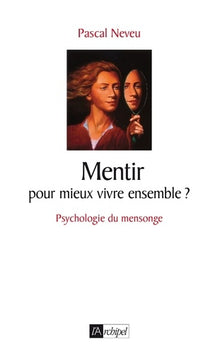 Mentir, pour mieux vivre ensemble ?