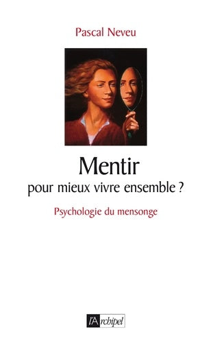 Mentir, pour mieux vivre ensemble ?