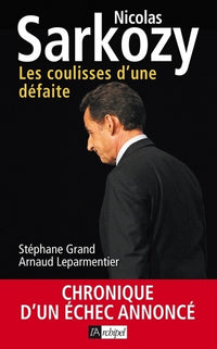 Nicolas Sarkozy: Les coulisses d'une défaite