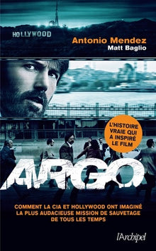 Argo: Comment la CIA et Hollywood ont imaginé la plus audacieuse mission de sauvetage de tous les temps