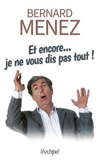 Et encore, je ne vous dis pas tout !