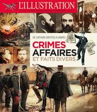 Crimes, affaires et faits divers: De l'affaire Dreyfus à l'affaire Stavisky