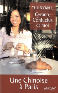 Cyrano, Confucius et moi - Une chinoise à Paris