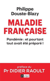 Maladie française - Pandémie : et pourtant tout avait été préparé !
