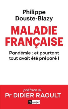Maladie française - Pandémie : et pourtant tout avait été préparé !