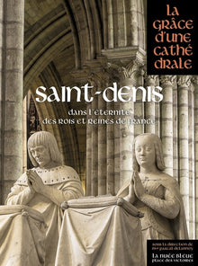 Saint-Denis dans l'éternité des rois et reines de France
