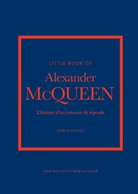 Little Book of Alexander McQueen - L'histoire d'un créateur de légende (version française)