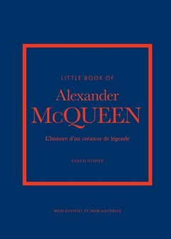 Little Book of Alexander McQueen - L'histoire d'un créateur de légende (version française)