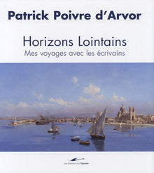 Horizons lointains Voyage avec les écrivains