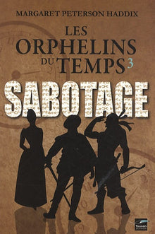 Les orphelins du temps T03 Sabotage