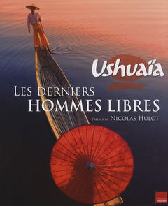 Ushuaia Les derniers hommes libres