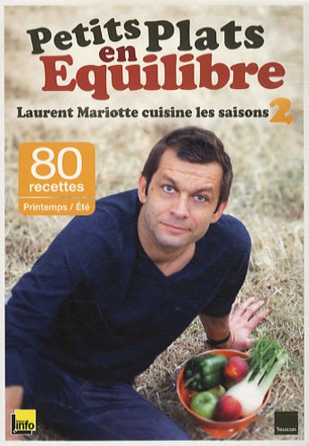 Petits plats en équilibre: Laurent Mariotte cuisine les saisons 2