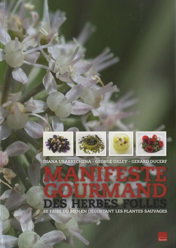 Manifeste gourmand des herbes folles: Se faire du bien en dégustant les plantes sauvages