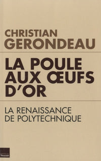 La poule aux oeufs d'or : La renaissance de Polytechnique