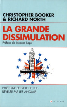 La Grande dissimulation: Histoire secrète de l'UE