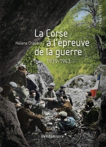 La Corse à l'épreuve de la guerre - 1939-1943