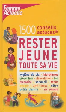 1500 conseils & astuces pour rester jeune toute sa vie