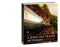 A bord des trains mythiques