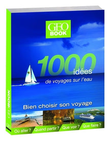 Géobook 1000 idées de voyages sur l'eau