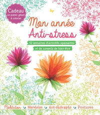 Mon année anti-stress: 52 semaines d'activités apaisantes et de conseils de bien être