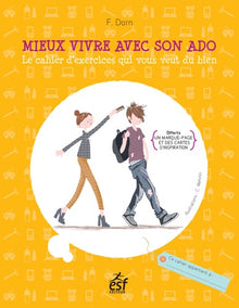 Mieux vivre avec son ado : Le cahier d'exercices qui vous veut du bien