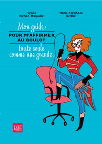 Mon guide pour m'affirmer au boulot toute seule comme une grande