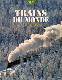 Trains du monde - La magie du voyage
