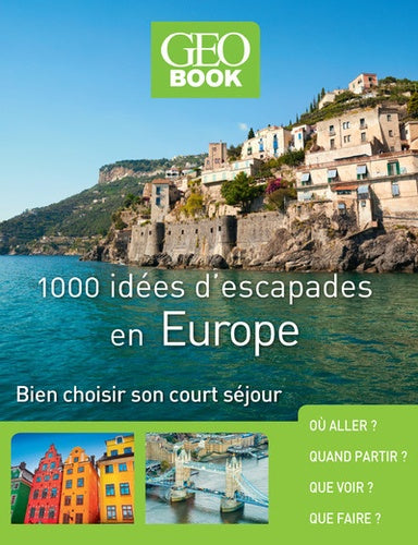 Geobook - 1000 idées d'escapades en Europe