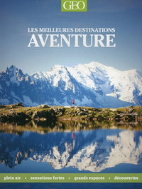 Géo aventure - Les meilleures destinations