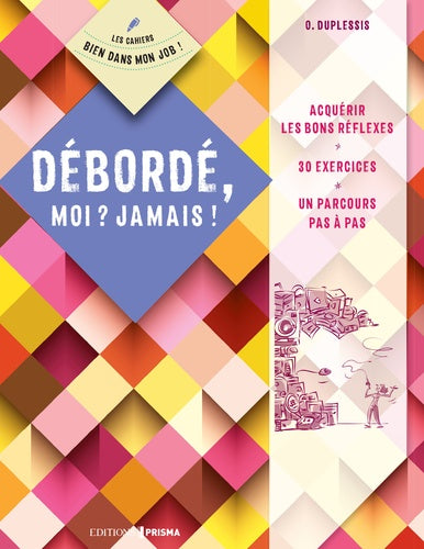 Débordé, moi ? jamais !