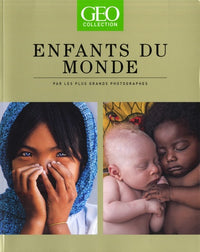 Enfants du Monde - Par les plus grands photographes - GEO Collection