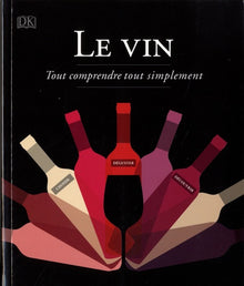Le vin - Tout comprendre tout simplement