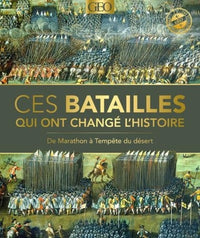 Ces batailles qui ont changé l'Histoire: De Marathon à Tempête du désert