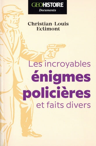Les incroyables énigmes policières et faits divers