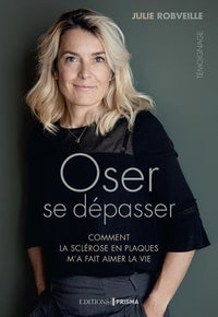 Oser se dépasser - comment la sclérose en plaques m'a appris à vivre