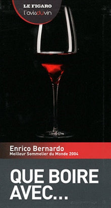 Que boire avec... Enrico Bernardo, meilleur sommelier du monde 2004