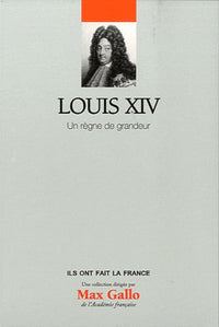 Louis XIV : Un règne de grandeur. Volume 2.