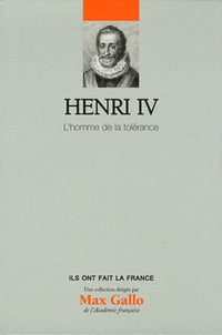 Henri IV : L'homme de la tolérance, tome 4