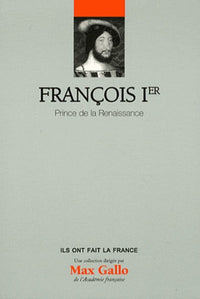 François 1er - Volume 7. Prince de la renaissance