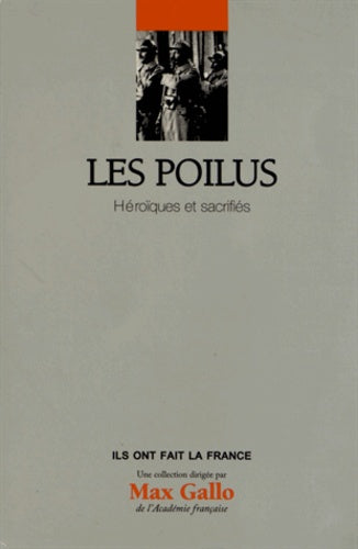 Les poilus: Héroïques et sacrifiés
