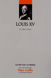 Louis XV : Le Bien-Aimé