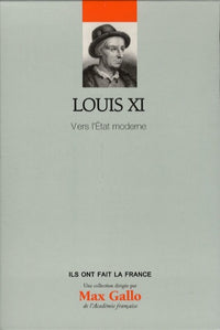 Louis XI: Vers l'Etat moderne