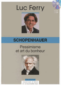 Schopenhauer. Pessimisme et Art du Bonheur. Volume 13.