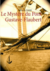 MYSTERE DU PONT GUSTAVE FLAUBERT (0000)