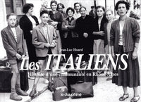 Les italiens, histoire d'une communauté en Rhône-Alpes