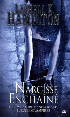 Anita Blake, T10 : Narcisse Enchaîné
