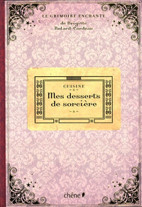 Le grimoire enchanté: Mes desserts de sorcière