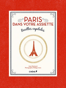Paris dans votre assiette: Recettes capitales