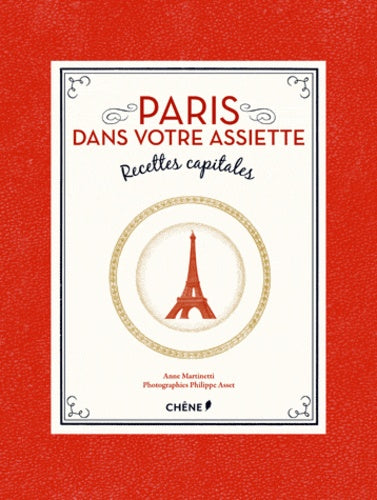 Paris dans votre assiette: Recettes capitales