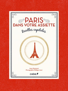 Paris dans votre assiette: Recettes capitales